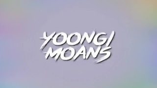 Min Yoongi/Suga moans